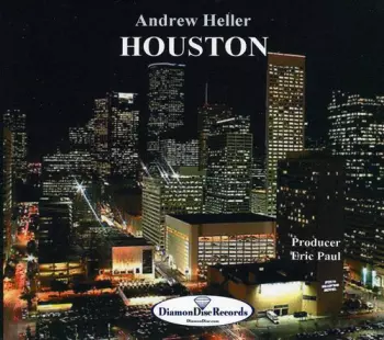 Andrew Heller: Houston