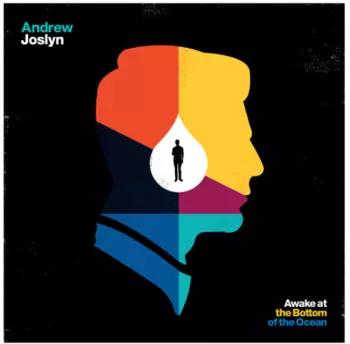 Andrew Joslyn: Awake At The Bottom Of The Ocean