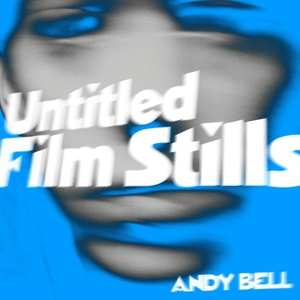 EP Andy Bell: Untitled Film Stills EP LTD | CLR