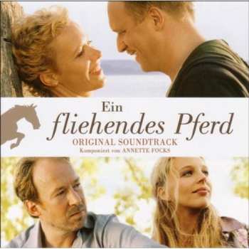 Album Annette Focks: Ein Fliehendes Pferd (Original Soundtrack)