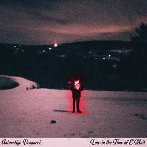 LP Antarctigo Vespucci: Love in the Time of E-mail CLR | LTD
