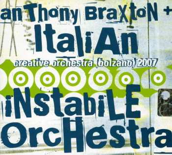 Album Anthony Braxton: Creative Orchestra (Bolzano) 2007