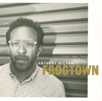 CD Anthony Wilson: Frogtown