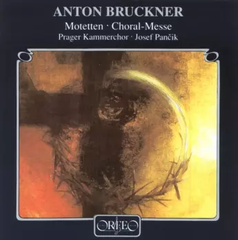 Anton Bruckner: Motetten · Choral-Messe