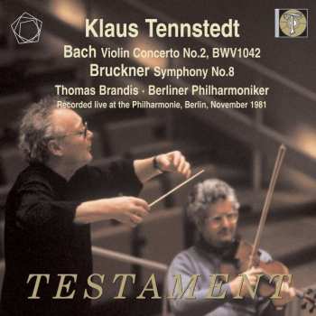 2CD Johann Sebastian Bach: Testament / Bach - Violin Concerto In E, BWV1042 / Bruckner - Symphony No.8 In C Minor