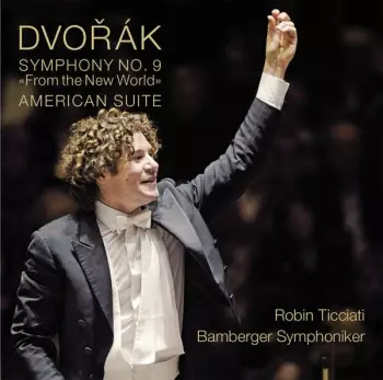 Antonín Dvořák: Symphony No. 9 "From The New World" / American Suite