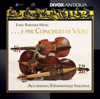 SACD Accademia Strumentale Italiana, Verona: Early Baroque Music ... E Per Concerto di Viole  