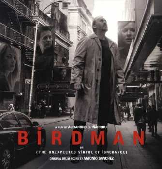 2LP Antonio Sánchez: Birdman (Or The Unexpected Virtue Of Ignorance)  Original Drum Score