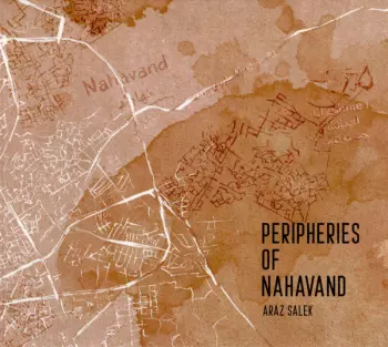 Araz Salek: Peripheries Of Nahavand