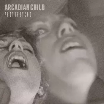 Arcadian Child: Protopsycho