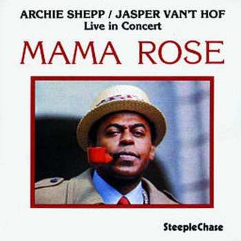 CD Archie Shepp: Mama Rose: Live In Concert
