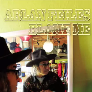 Arlan Feiles: Blame Me