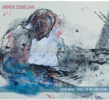Album Armen Donelian: Sayat-Nova: Songs Of My Ancestors