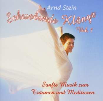 CD Arnd Stein: Schwebende Klänge Vol. 1 - Sanfte Musik Zum Träumen Und Meditieren
