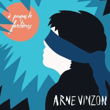 LP Arne Vinzon: Propos De Fantomes