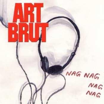 Album Art Brut: Nag! Nag! Nag! Nag!