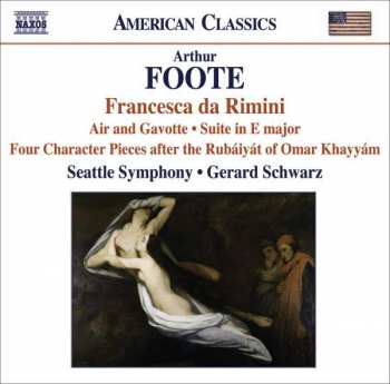 Album Gerard Schwarz: Francesca Da Rimini • Air And Gavotte • Suite In E Major • Four Character Pieces After The Rubáiyát Of Omar Khayyám