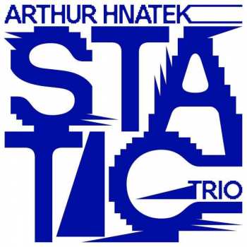 CD Arthur Hnatek Trio: Static