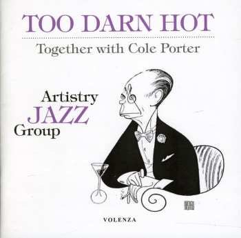 Album Artistry Jazz Group: Too Darn Hot: Together With Cole Porter