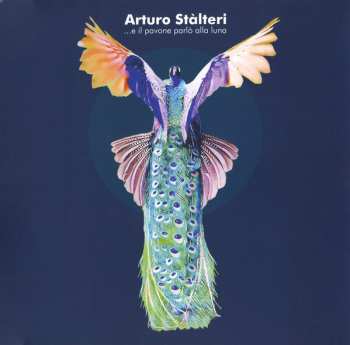 LP Arturo Stalteri: ...E Il Pavone Parlò Alla Luna LTD