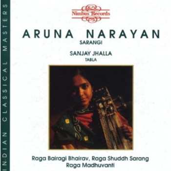 CD Aruna Narayan Kalle: Raga Bairagi Bhairav, Raga Shuddh Sarang, Raga Madhuvanti