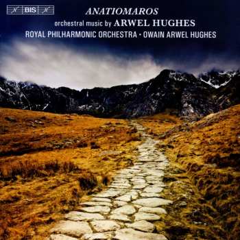 Album Owain Arwel Hughes: Anatiomaros (Orchestral Music By Arwel Hughes)