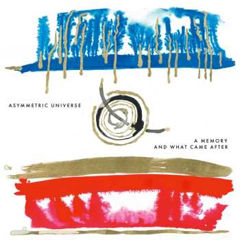 Album Asymmetric Universe: A Memory and What Came After