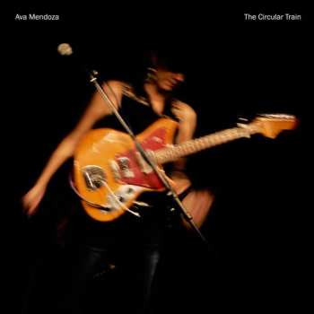 CD Ava Mendoza: The Circular Train