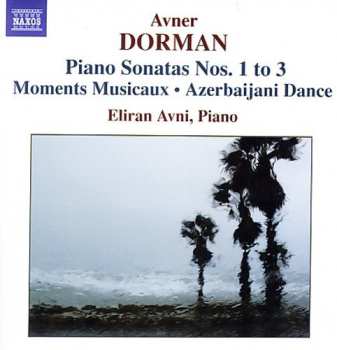 CD Avner Dorman: Piano Sonatas Nos. 1 To 3 / Moments Musicaux / Azerbaijani Dance