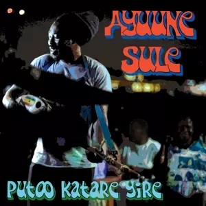 Ayuune Sule: Putoo Katare Yire