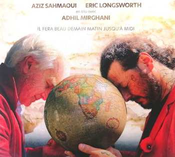 Album Aziz Sahmaoui Eric Longsworth en trio avec Adhil Mirghani: Il Fera Beau Demain Matin Jusqu'à Midi