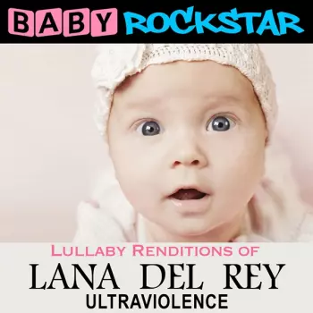 Lullaby Renditions Of Lana Del Rey: Ultraviolence
