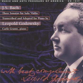 CD Johann Sebastian Bach: J.S. Bach: Three Sonatas For Violin Solo, Very Freely Transcribed And Adapted For Pianoforte By Leopold Godowsky