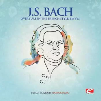 Music By J. S. Bach: Overture In The French Style In B Minor; Concerto In The Italian Style In F Major