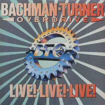 LP Bachman-Turner Overdrive: Live! Live! Live!