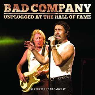 CD Bad Company: Unplugged At The Hall Of Fame