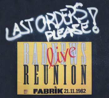 2CD Bad News Reunion: Last Orders, Please!