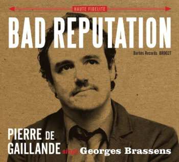 Album Bad Reputation: Pierre De Gaillande Sings Georges Brassens