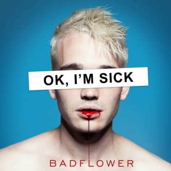 Album Badflower: OK, I'm Sick