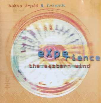 Album Bakos Árpád: eXperience - The Eastern Wind