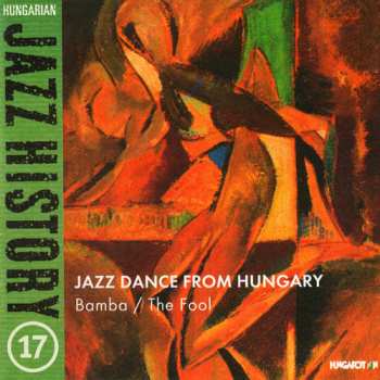 Album Balint,bela / Des,laszlo / Deseo,csaba: Hungarian Jazz History 17: Jazz Danc From Hungary