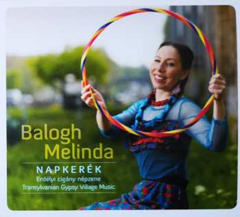 CD Melinda Balogh: Napkerék (Erdélyi Cigány Népzene = Transylvanian Gypsy Village Music)