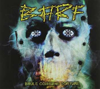 Album Blasting All Rotten Fuckers: Brûle Consume Torture