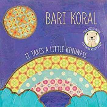 2CD Bari Koral: It Takes A Little Kindness