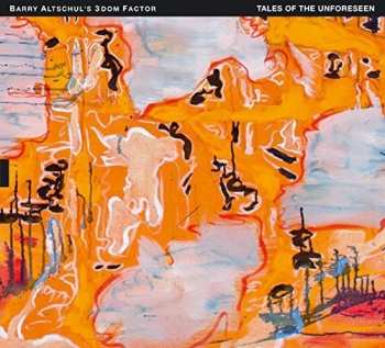 CD Barry Altschul's 3Dom Factor: Tales Of The Unforeseen
