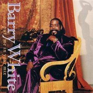 Album Barry White: Put Me In Your Mix