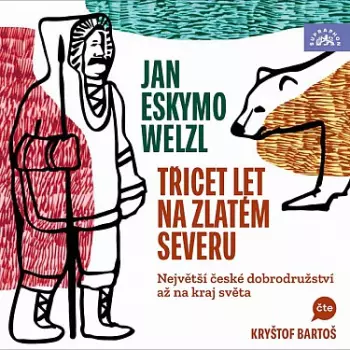 Welzl: Třicet Let Na Zlatém Severu