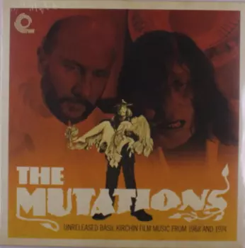 Basil Kirchin: The Mutations (Unreleased Basil Kirchin Film Music From 1968 And 1974)