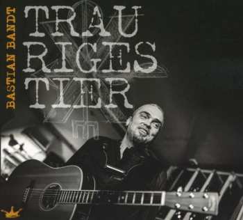 Album Bastian Bandt: Trauriges Tier