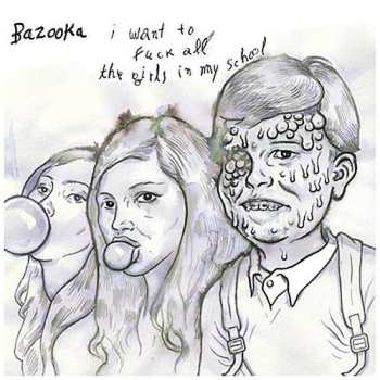 SP Bazooka: I Want To Fuck All The Girls In My School